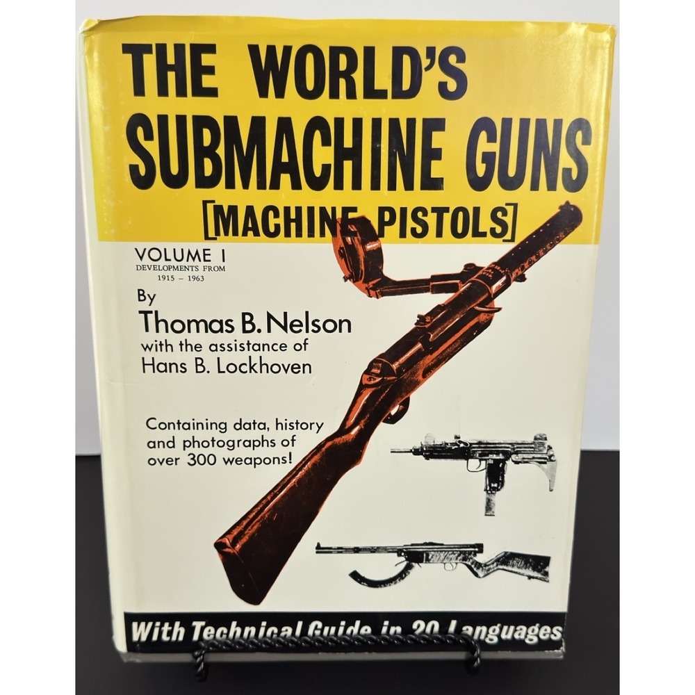 The Worlds Submachine Guns [Machine Pistols] By Thomas B. Nelson